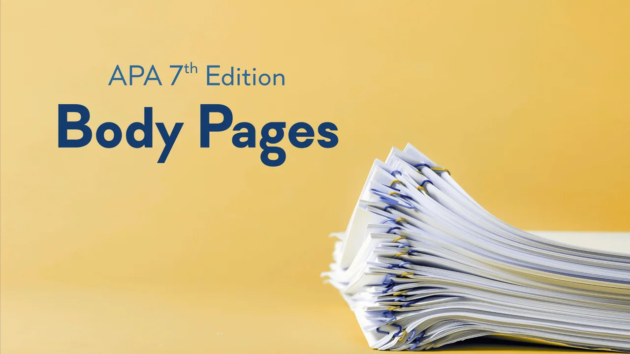A stack of clipped papers on a golden yellow background, beside the title Body Pages, APA 7th Edition