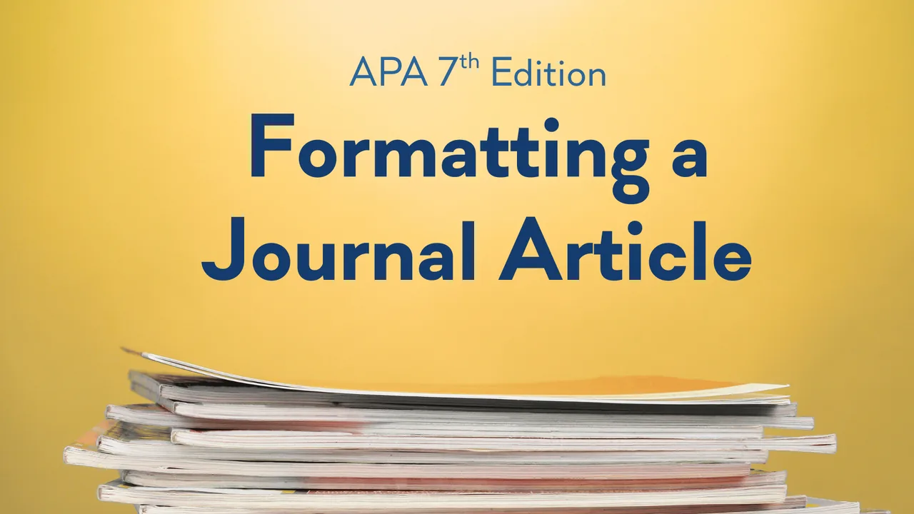 A stack of journals on a golden yellow background, under the title Formatting a Journal Article, APA 7th Edition