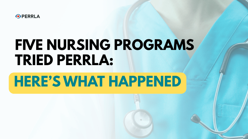 Header image for the post “Five Nursing Programs Tried PERRLA: Here’s What Happened” — bold black text on a white background with a faded photo of a nurse in teal scrubs and a stethoscope. The phrase “Here’s What Happened” appears in teal text inside a yellow highlight. The PERRLA logo is in the upper left corner.