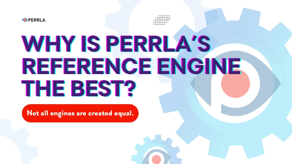 The PERRLA logo appears over light blue cogs along with the text, "Why is PERRLA's Reference Engine the Best?"
